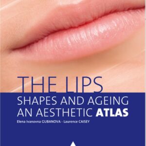 THE LIPS, SHAPES AND AGEING – AN AESTHETIC ATLAS《嘴唇、形状和衰老——美学图册》